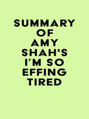 cover image of Summary of Amy Shah's I'm So Effing Tired